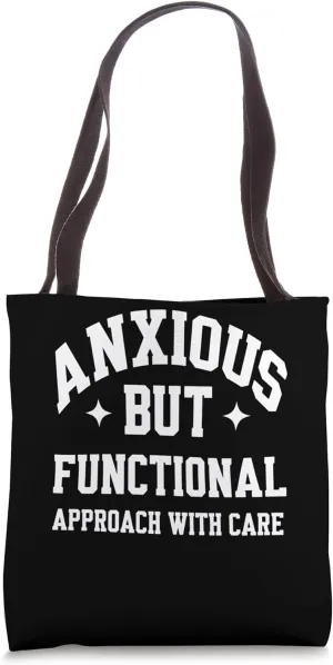 Anxious But Functional - Approach With Care Tote Bag
