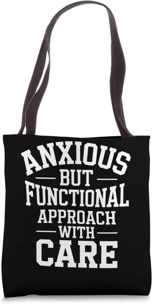 Anxious but Functional Approach with Care Tote Bag