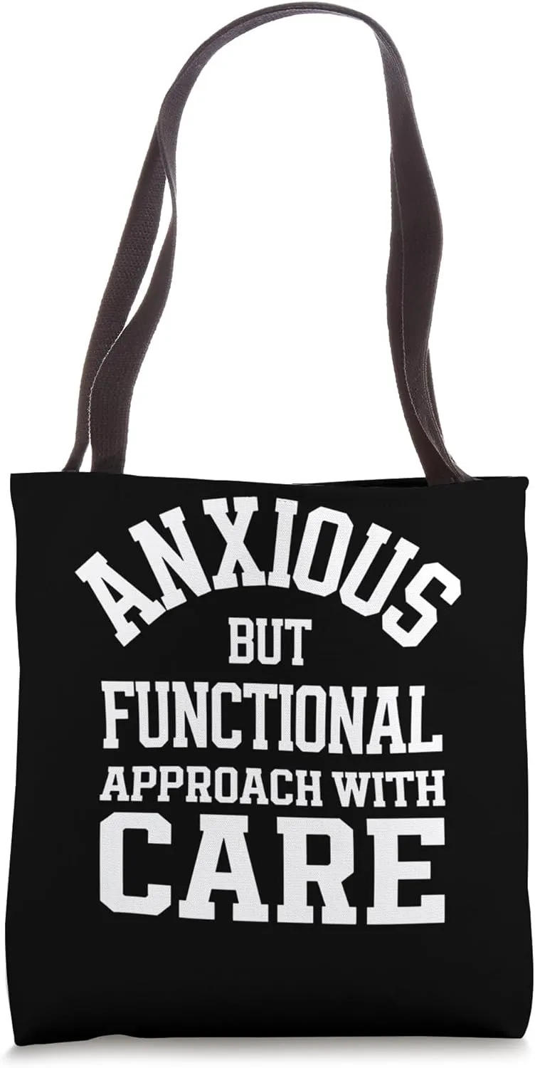 Anxious But Functional Approach With Care Tote Bag