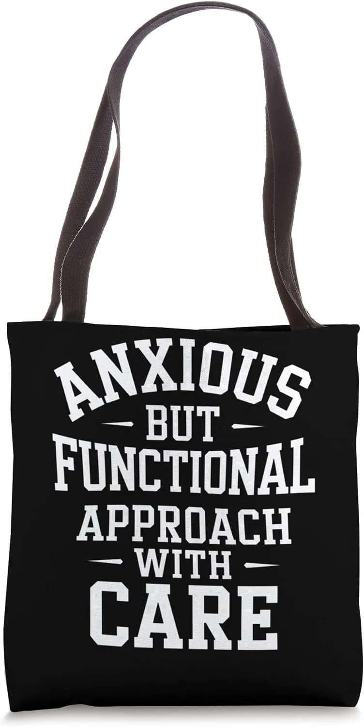 Anxious But Functional Approach With Care Tote Bag