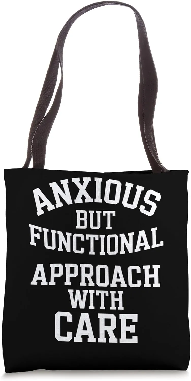 Anxious But Functional Approach With Care Tote Bag