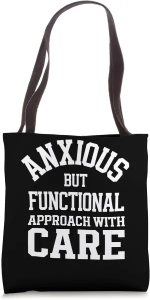 Anxious But Functional Approach With Care Tote Bag
