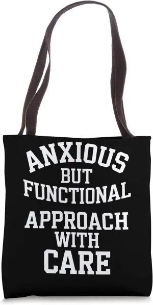 Anxious But Functional Approach With Care Tote Bag