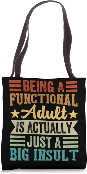 Being A Functional Adult Is Actually Just A Big Insult Tote Bag