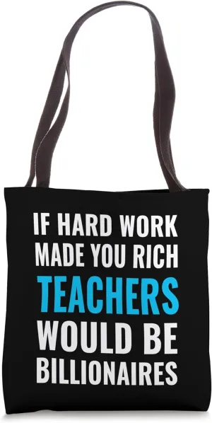 If Hard Work Made You Rich - Teachers - Anti-Capitalism Tote Bag