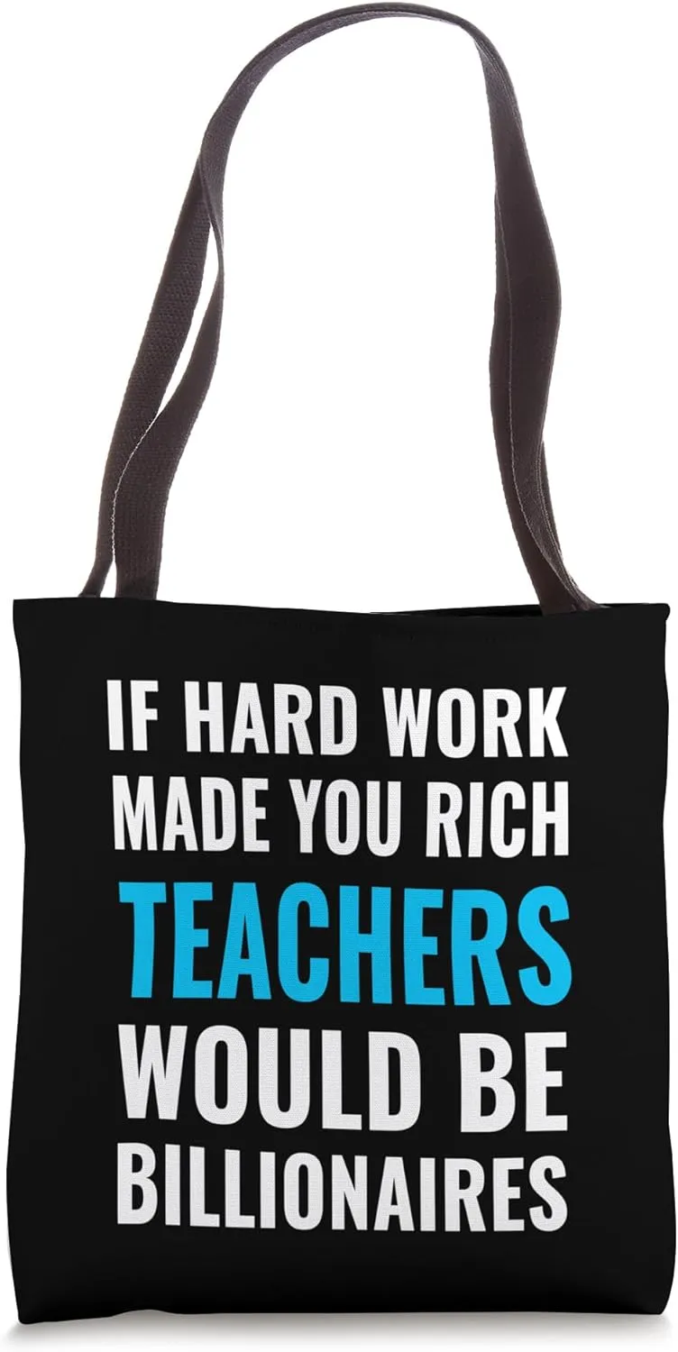 If Hard Work Made You Rich - Teachers - Anti-Capitalism Tote Bag