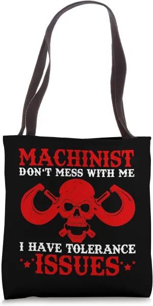 Machinist with Tolerance Issues Machinist Fathers Day Tote Bag