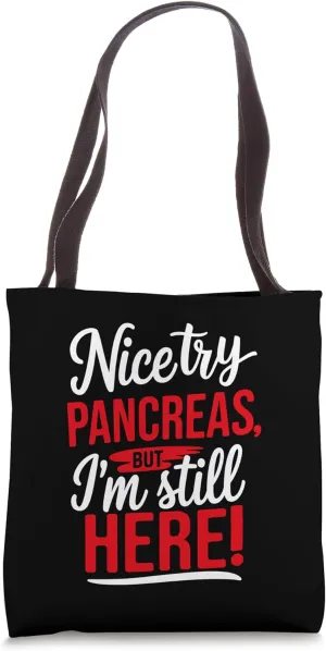 Nice Try Pancreas, Cancer Survivor Tote Bag