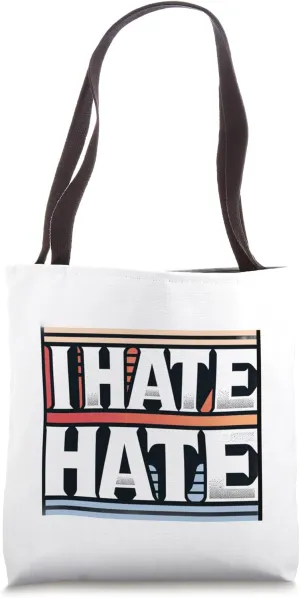 Reject Hate, Embrace Peace - "I Hate Hate" Tote Bag
