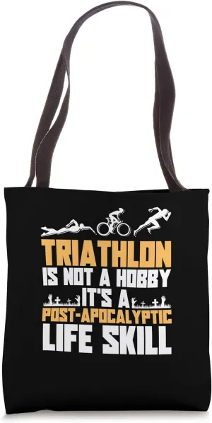 Triathlon It's Not A Hobby It's Post-Apocalyptic Life Skill Tote Bag