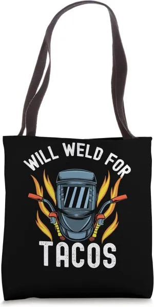 Will Weld For Tacos - Welder Steel Worker Metalworking Lover Tote Bag