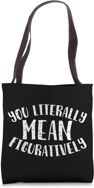 You Literally Mean Figuratively English Teacher Grammar Tote Bag