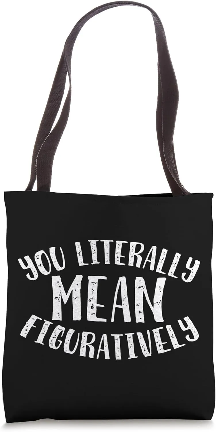 You Literally Mean Figuratively English Teacher Grammar Tote Bag